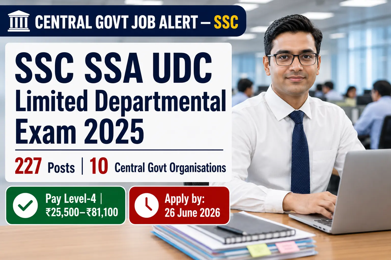 SSC SSA/UDC Limited Departmental Exam 2025 — 227 Posts, Apply Online by 26 June 2026